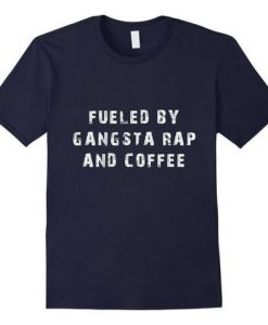 Fueled By Gangsta T-Shirt