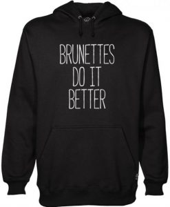 Funny Brunettes Do It Better Hoodie