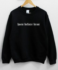 Hoes Before Bros Sweatshirt NA