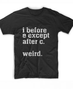 I Before E T-Shirt