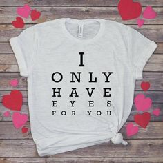 I Only Have Eyes Tshirt