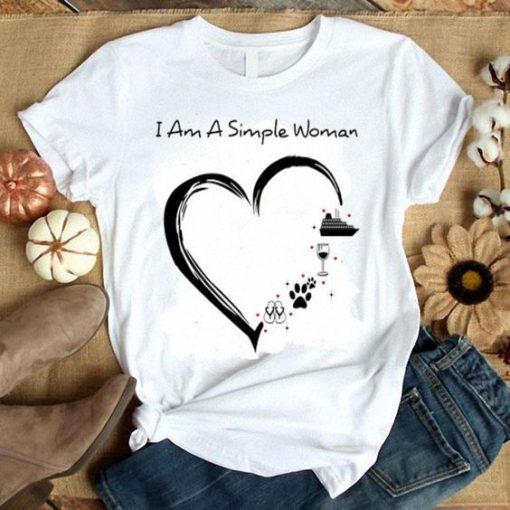 I am a simple woman T shirt