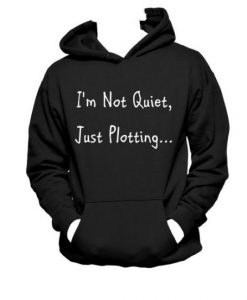 I m Not Quiet Just Plotting Hanes Hoodie