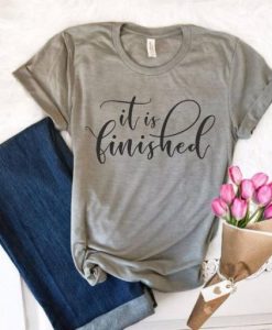 It Is Finished T-Shirt