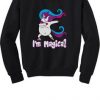 I’m Magical Sweatshirt