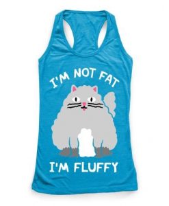 I’m Not Fat I’m Fluffy Tanktop