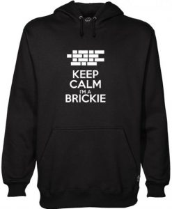 Keep Calm I’m A Brickie Hoodie