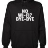 No Wifi Bye Bye Hoodie