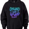 ONWARD AND UPWARD HOODIE