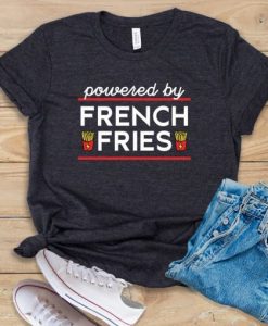 Powered By French Fries T Shirt