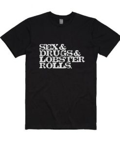 Sex Drugs Lobster Rolls T-Shirt