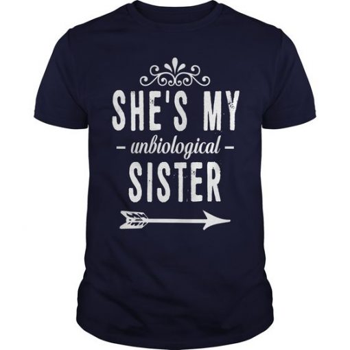 She Is My Unbiological Sister T Shirt