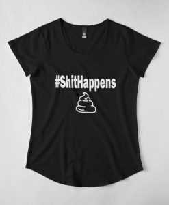 Shit happens T Shirt