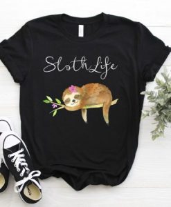 Sloth life T shirt