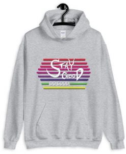 Stay Good Hoodie