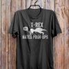 T-Rex Hates Push Ups T-Shirt