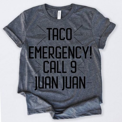 Taco Emergency Call 9 Juan Juan T-shirt