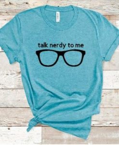 Talk Nerdy To Me Tshirt