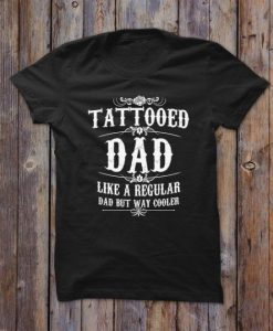 Tattooed Dad Like T-Shirt