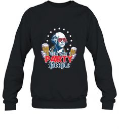 We The Party People Sweatshirt