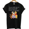 You Are Braver Than You T shirt