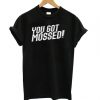 You Got Mossed T shirt