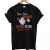 You Saur Grandma Kissing No One Understand T shirt