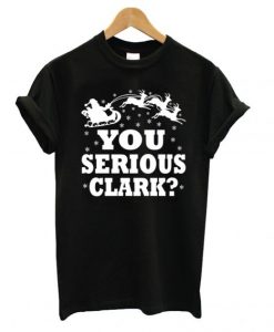 You Serious Clark T shirt