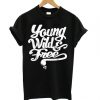 Young Wild & Free T shirt