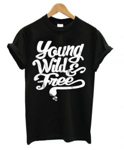 Young Wild & Free T shirt