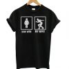 Your Wife My Wife T shirt