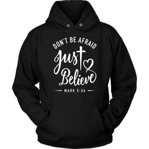 don’t be afraid just believe hoodie