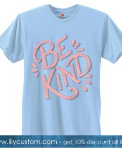 BE Kind Light Blue Tshirt