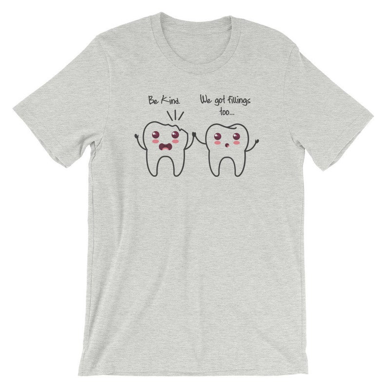 Be Kind We Got Fillings Too T-Shirt NA