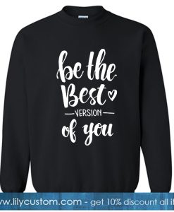 Be The Best Version Of You White Sweatshirt