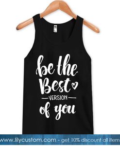 Be The Best Version Of You White Tank Top