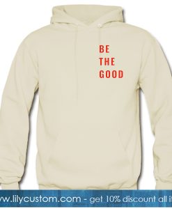 Be The Good Calm Hoodie