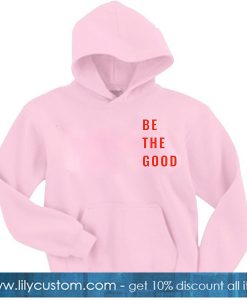 Be The Good Pink Hoodie