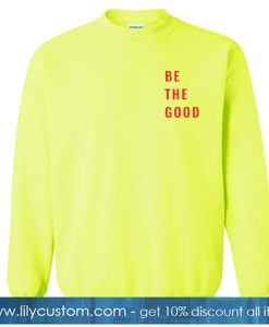 Be The Good Yellow Sweatshirt