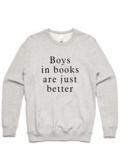 Boys in book are just beeter Sweatshirt