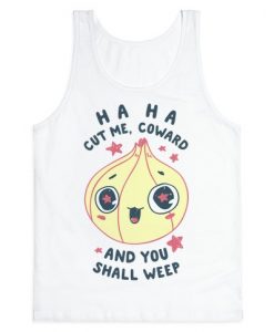 Cut Me Coward (Onion) Tank Top NA