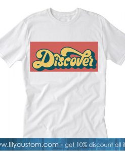 Discover T-SHIRT