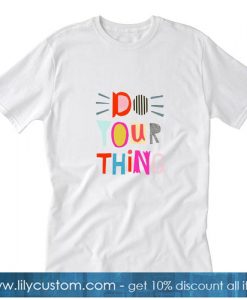 Do Your Thing T-SHIRT