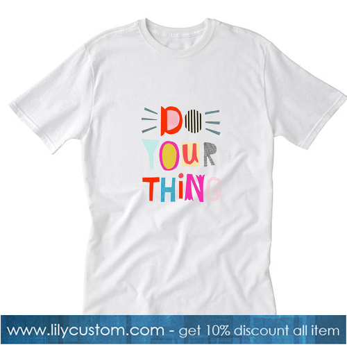 Do Your Thing T-SHIRT