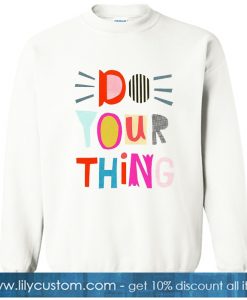 Do Your Thing sweatshirt
