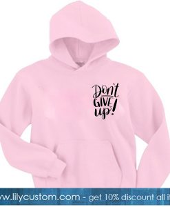 Don't Give Up Pink Hoodie