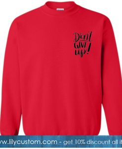 Don't Give Up Red Sweatshirt