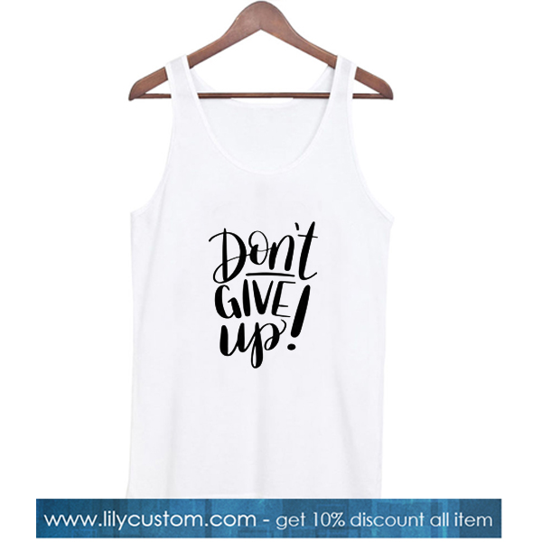 Don't Give Up Tank Top
