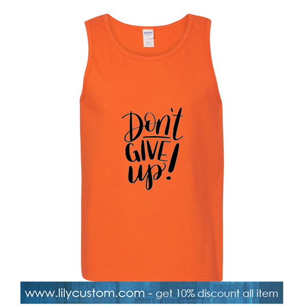 Don't Gve Up Orange Tank Top