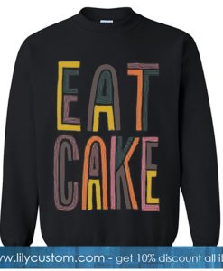 Eat Cake Sweashirt